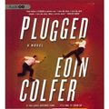Cover Art for B00F44GNUS, By Eoin Colfer Plugged (Unabridged) by Eoin Colfer
