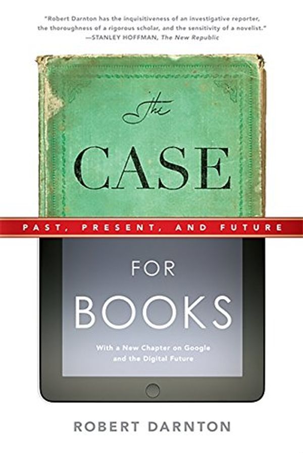 Cover Art for 9781586489021, The Case for Books: Past, Present, and Future by Robert Darnton