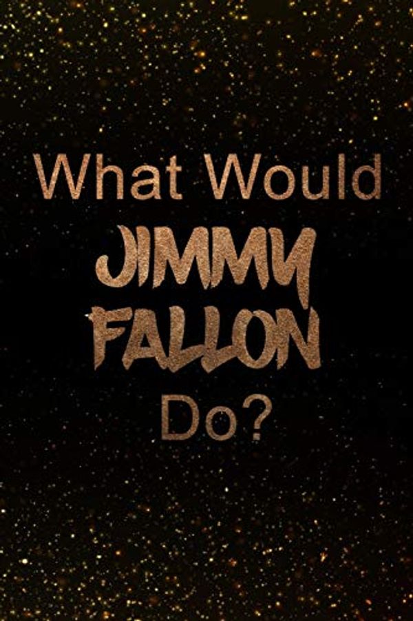 Cover Art for 9781797854472, What Would Jimmy Fallon Do? by Paper Notebook Publishers