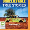 Cover Art for 9781489403179, Australia's Most Unbelievable True Stories by Jim Haynes