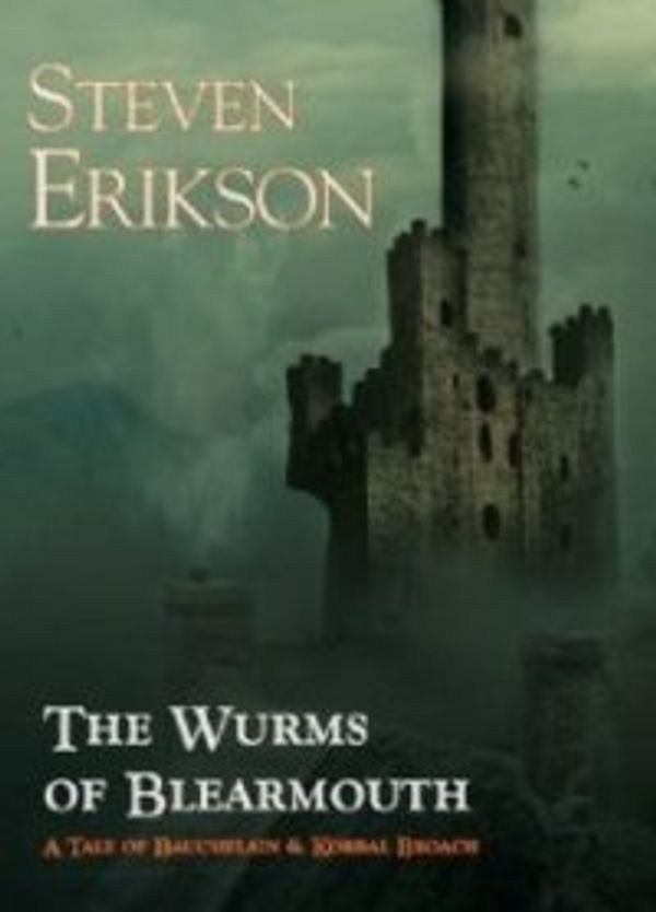 Cover Art for 9781848634787, The Wurms of Blearmouth by Steven Erikson