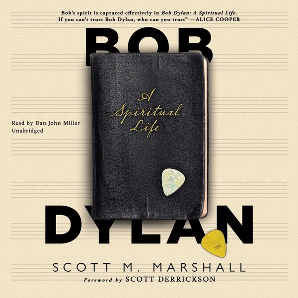 Cover Art for 9781538485118, Bob Dylan: A Spiritual Life by Scott M. Marshall
