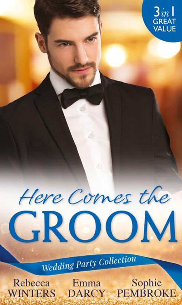 Cover Art for 9780263931105, Wedding Party Collection: Here Comes the Groom: The Bridegroom's Vow (White Weddings, Book 8) / the Billionaire Bridegroom (Passion, Book 25) / A Groom Worth Waiting for (White Weddings, Book 8)The Bridegroom's Vow / The Billionaire Bridegro... by Darcy, Emma, Pembroke, Sophie, Winters, Rebecca