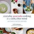 Cover Art for 9780834841321, Everyday Ayurveda Cooking for a Calm, Clear Mind by Kate O'Donnell