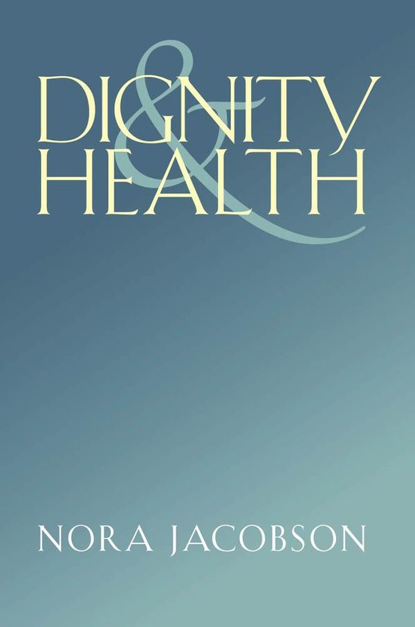 Cover Art for 9780826518637, Dignity and Health by Nora Jacobson