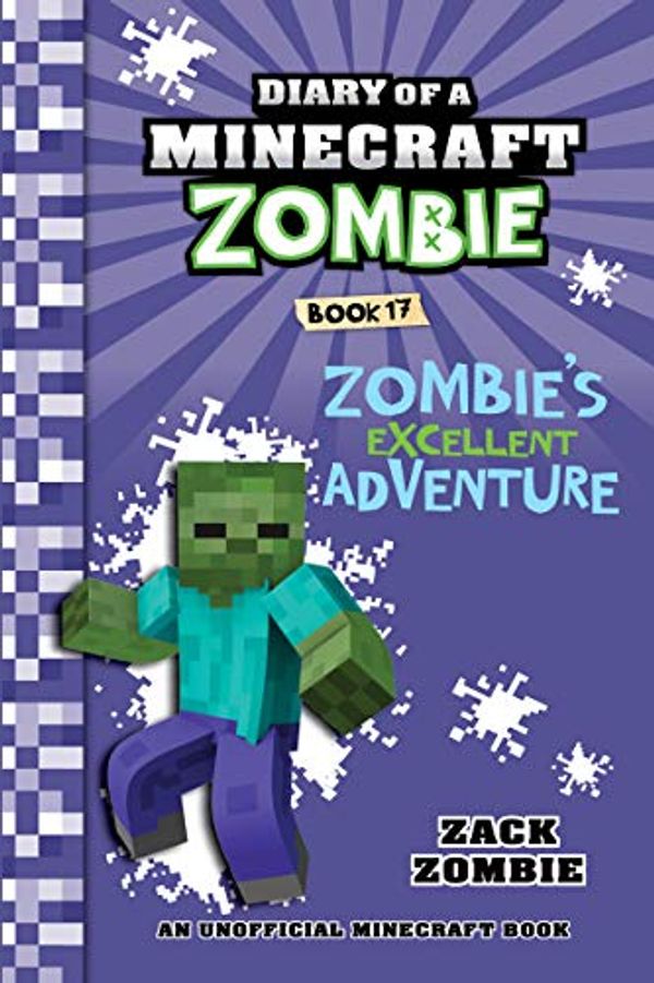 Cover Art for B07PXZZYXX, Minecraft: Diary of a Minecraft Zombie Book 17: Zombie's Excellent Adventure (An Unofficial Minecraft Book) by Zack Zombie