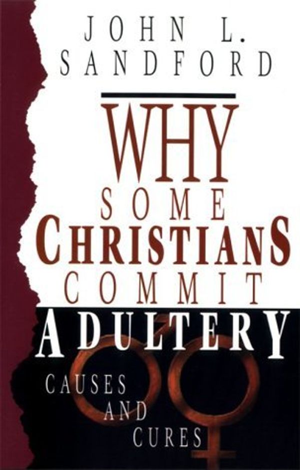 Cover Art for 9780932081223, Why Some Christians Commit Adultery by John L. Sandford