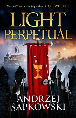 Cover Art for 9781473226210, Light Perpetual by Andrzej Sapkowski