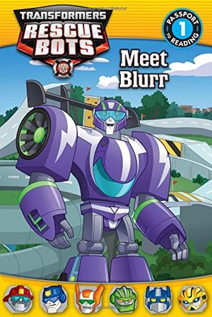 Cover Art for 9780316274418, Meet Blurr (Passport to Reading, Level 1: Transformers Rescue Bots) by Steve Foxe