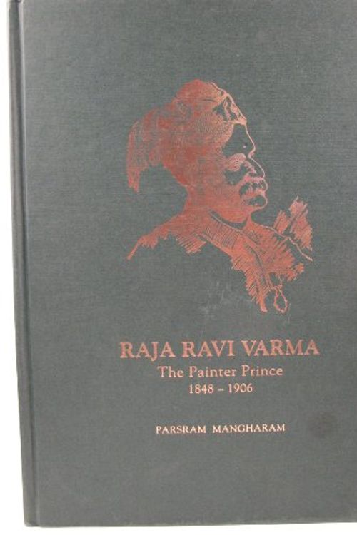 Cover Art for 9788190157605, Raja Ravi Varma: The Painter Prince by Raja Ravi Varma