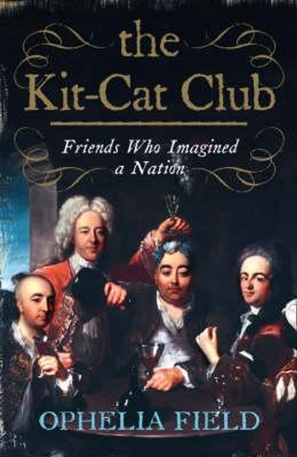 Cover Art for 9780007178926, The Kit-Cat Club by Ophelia Field
