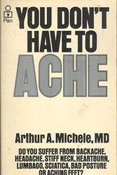 Cover Art for 9780330238847, You Don't Have to Ache: Orthotherapy by Arthur A. Michele
