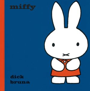 Cover Art for 9781471120787, Miffy by Dick Bruna