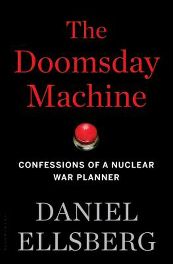Cover Art for 9781608196708, The Doomsday Machine: Confessions of a Nuclear War Planner by Daniel Ellsberg