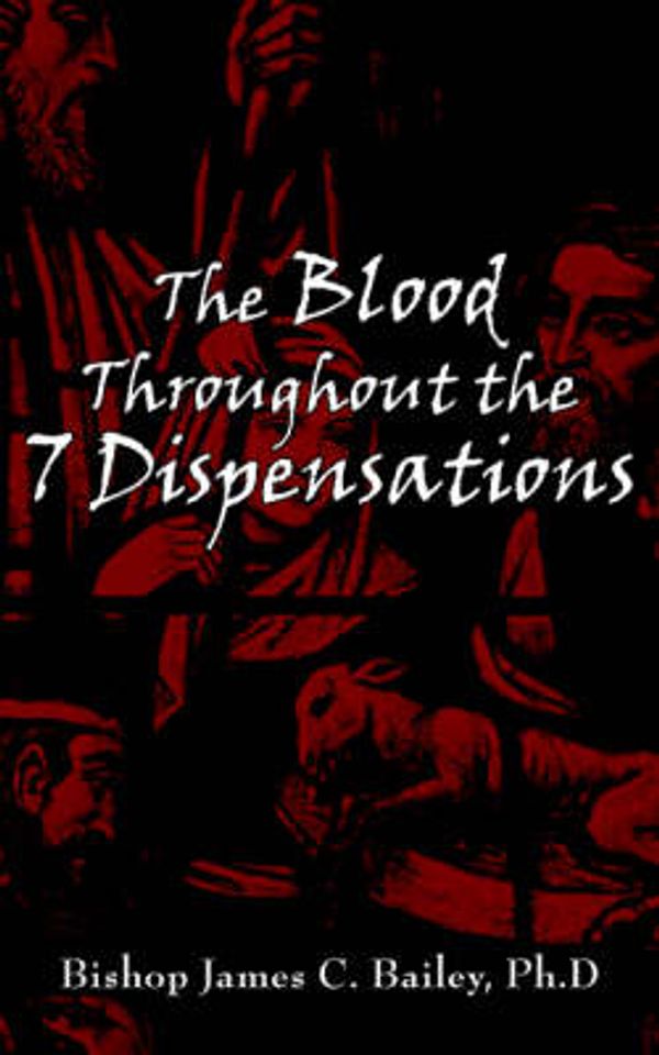 Cover Art for 9781420872934, The Blood Throughout the 7 Dispensations by James Bailey