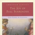Cover Art for 9780941478496, The Joy of Full Surrender by Jean-Pierre De Caussade