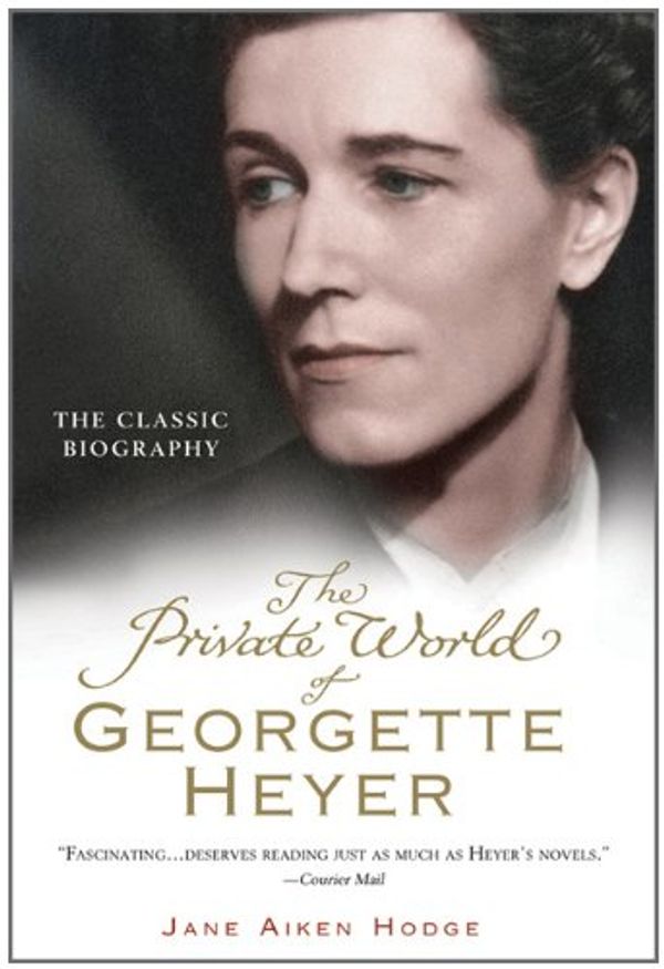 Cover Art for 9781402251924, The Private World of Georgette Heyer by Jane Aiken Hodge