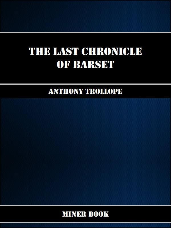 Cover Art for 1230000210108, The Last Chronicle of Barset by Anthony Trollope