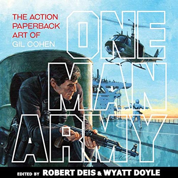 Cover Art for 9781943444571, One Man Army: The Action Paperback Art of Gil Cohen (Men's Adventure Library) by Robert Deis, Wyatt Doyle