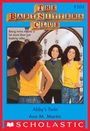 Cover Art for 9780545792943, The Baby-Sitters Club #104: Abby's Twin by Ann M. Martin
