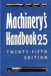 Cover Art for 9780831125752, Machinery's Handbook 25 : A Reference Book for the Mechanical Engineer, Designer, Manufacturing Engineer, Draftsman, Toolmaker, and Machinist by Erik Oberg, Franklin D. Jones, Henry H. Ryffel, Holbrook L. Horton