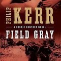Cover Art for 9780399157417, Field Gray by Philip Kerr