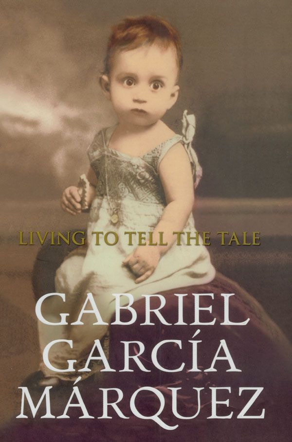 Cover Art for 9780224072786, Living To Tell The Tale by Gabriel Garcia Marquez