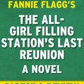 Cover Art for 1230001208016, The All-Girl Filling Station's Last Reunion: A Novel by Fannie Flagg Digest & Review by Reader Companions