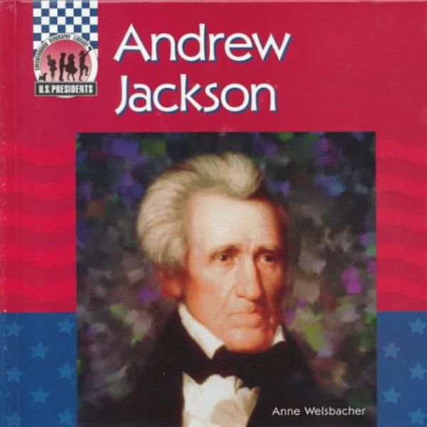 Cover Art for 9781562398118, Andrew Jackson by Anne Welsbacher