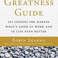 Cover Art for 8601400701799, The Greatness Guide: 101 Lessons for Making What's Good at Work and in Life Even Better by Robin Sharma