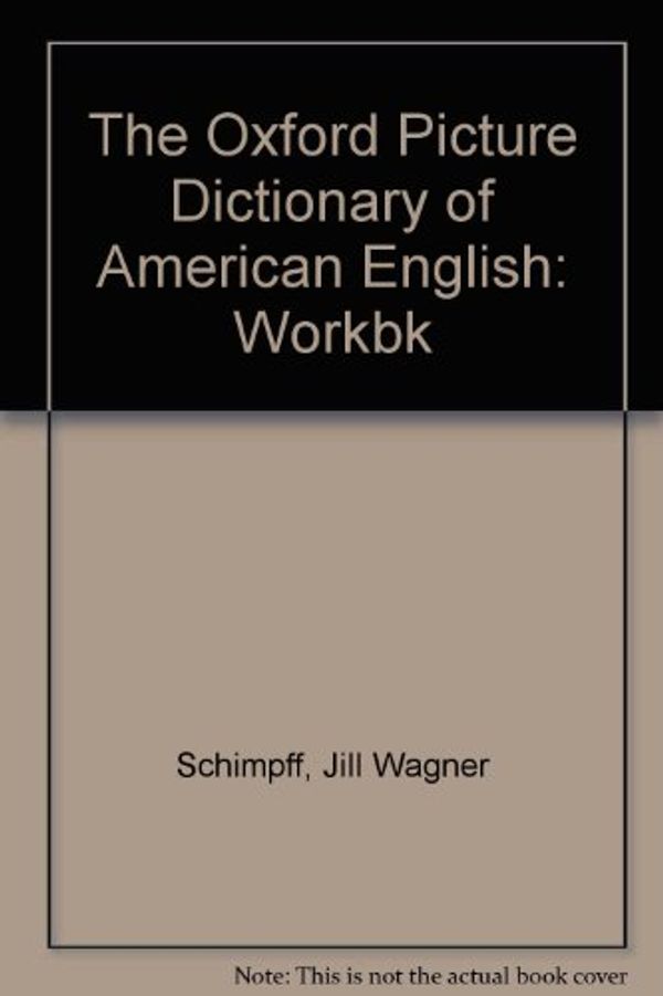 Cover Art for 9780195028195, The Oxford Picture Dictionary of American English by Schimpff, Jill Wagner