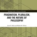 Cover Art for B076ZSLWG4, Pragmatism, Pluralism, and the Nature of Philosophy (Routledge Studies in American Philosophy Book 12) by Scott F. Aikin, Robert B. Talisse