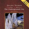 Cover Art for 9781400159208, The Underground City by Jules Verne