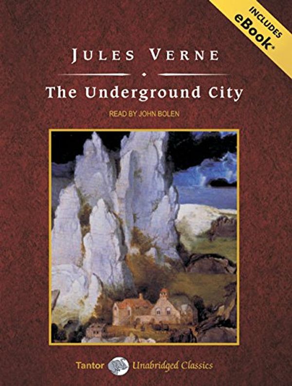 Cover Art for 9781400159208, The Underground City by Jules Verne