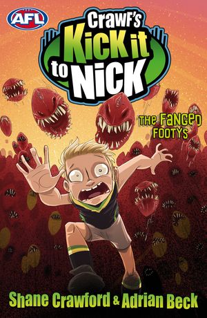 Cover Art for 9780143307907, Crawf's Kick it to Nick: The Fanged Footys by Adrian Beck, Shane Crawford