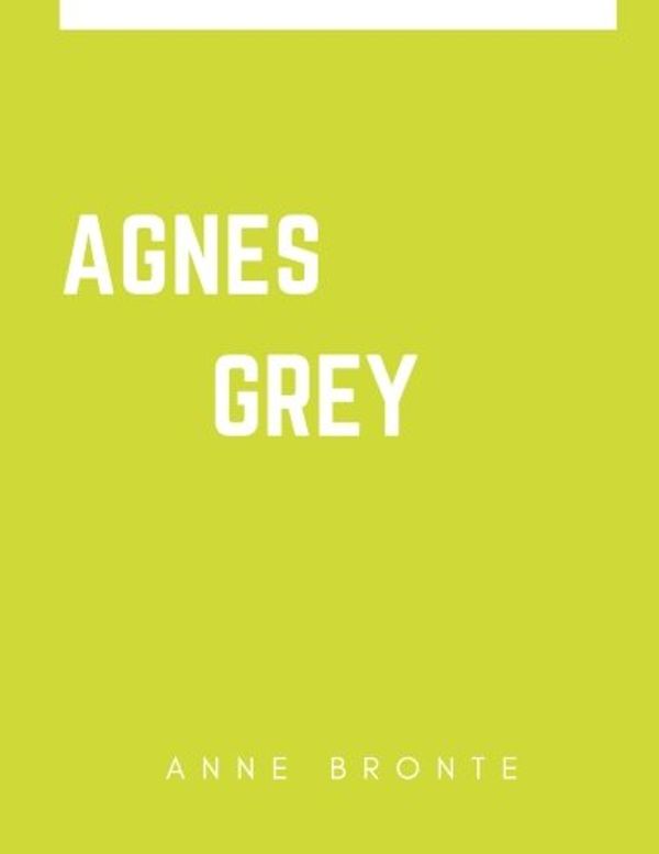 Cover Art for 9781545434413, Agnes Grey by Anne Bront