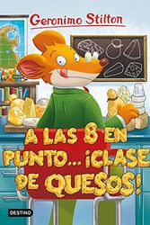 Cover Art for 9788408212867, A las ocho en punto... ¡clase de quesos! by Geronimo Stilton
