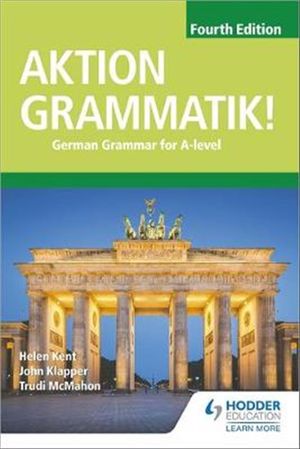 Cover Art for 9781510433335, Aktion Grammatik! Fourth Edition: German Grammar for A Level by John Klapper, Helen Kent
