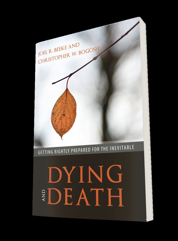 Cover Art for 9781601786500, Dying and DeathGetting Rightly Prepared for the Inevitable by Joel Beeke