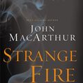 Cover Art for 9781400206414, STRANGE FIRE PB by John F. MacArthur