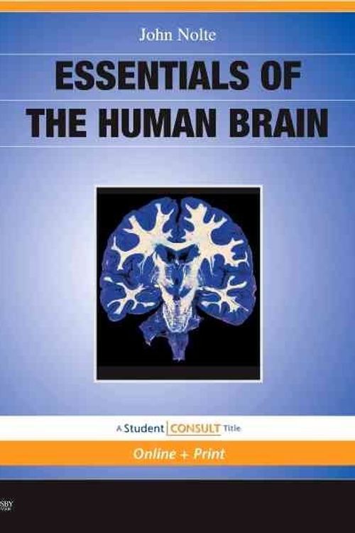 Cover Art for 9780323045704, Essentials of the Human Brain by Nolte PhD<br>PhD, John