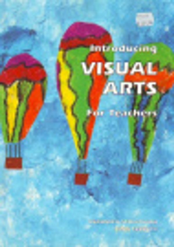 Cover Art for 9780949207296, Introducing Visual Arts for Teachers by Veronica Stoikovich, Lynn Tebbutt