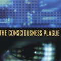 Cover Art for 9780765307545, The Consciousness Plague by Paul Levinson