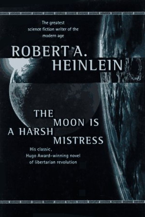 Cover Art for 9780312861766, The Moon is a Harsh Mistress by Robert A. Heinlein