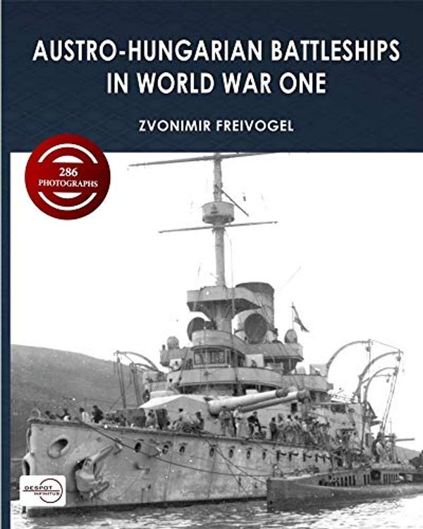 Cover Art for 9789537892104, Austro-Hungarian Battleships in World War One by Zvonimir Freivogel