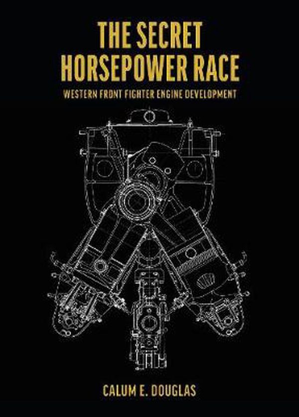 Cover Art for 9781911658863, The Secret Horsepower Race - Special edition DB 601 by Calum Douglas