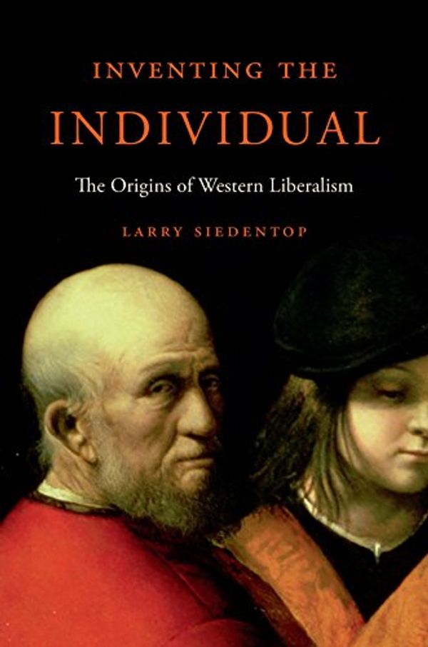 Cover Art for B00P0RL278, Inventing the Individual by Larry Siedentop