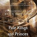 Cover Art for B00R2B2PZS, Pale Kings and Princes (Tales from the Shadowhunter Academy 6) by Cassandra Clare, Robin Wasserman