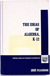 Cover Art for 9780873532501, The ideas of algebra, K-12 : 1988 yearbook by Arthur F. Coxford,1988 Yearbook editor ; Albert P. Shulte, general yearbook editor