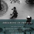 Cover Art for 9780226054872, Dreaming in French by Alice Kaplan